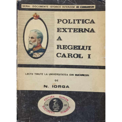 Politica externa a regelui Carol I - Nicolae Iorga