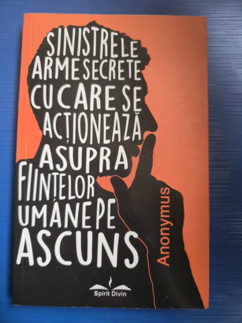 SINISTRELE ARME SECRETE CU CARE SE ACȚIONEAZĂ ASUPRA FIINȚELOR UMANE PE ASCUNS